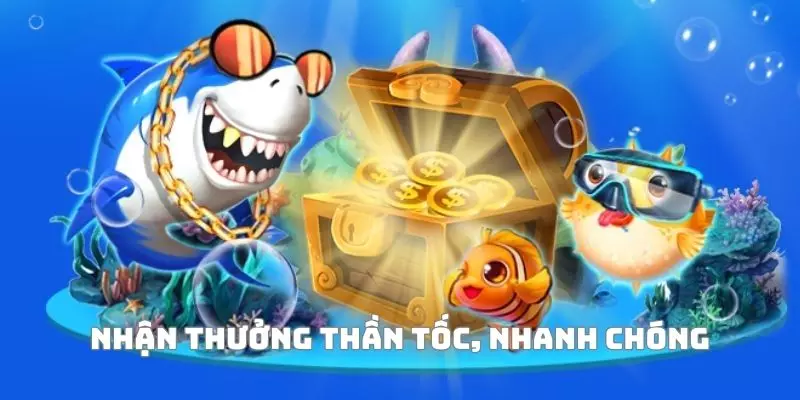 Nhận thưởng thần tốc, nhanh chóng