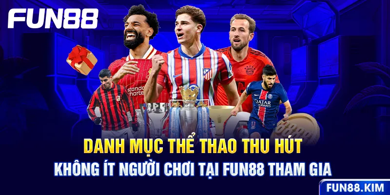 Danh mục thể thao thu hút không ít người chơi tại FUN88 tham gia