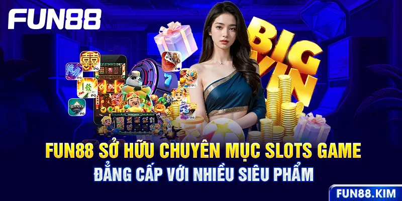 FUN88 sở hữu chuyên mục slots game đẳng cấp với nhiều siêu phẩm
