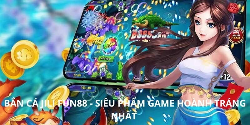 Sảnh bắn cá Jili đem tới vô số điều thú vị hấp dẫn 