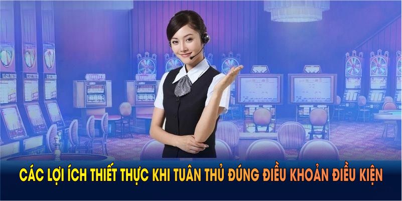 Các lợi ích thiết thực khi tuân thủ đúng điều khoản điều kiện FUN88