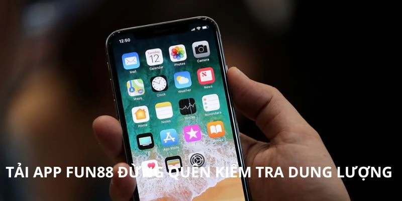 Tải app FUN88 đừng quên kiểm tra dung lượng