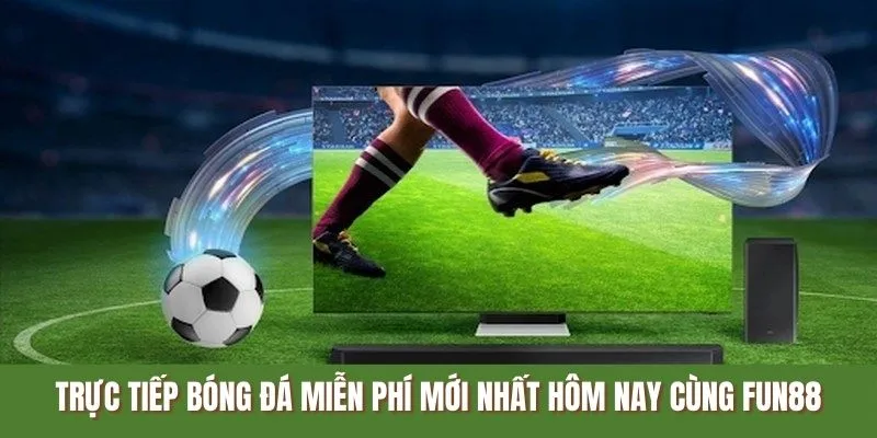 Trực Tiếp Bóng Đá FUN88