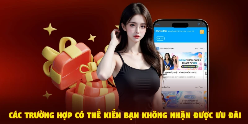 Các trường hợp có thể khiến bạn không nhận được ưu đãi